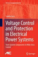 Voltage Control and Protection in Electrical Power Systems: From System Components to Wide-Area Control