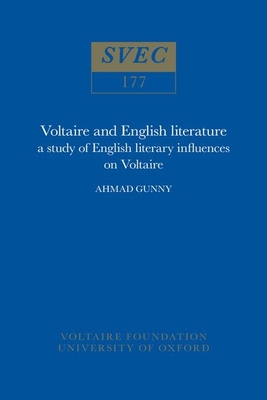 Voltaire and English Literature: a study of English literary influences on Voltaire - Gunny, Ahmad