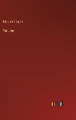 Voltaire - Schirmacher, Kthe