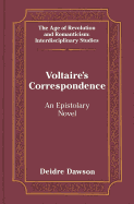Voltaire's Correspondence: An Epistolary Novel - May, Gita (Editor), and Dawson, Deidre