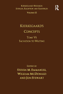 Volume 15, Tome VI: Kierkegaard's Concepts: Salvation to Writing