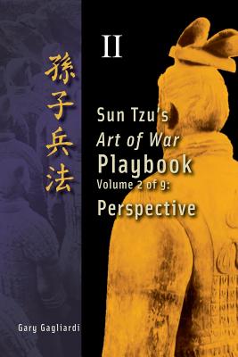 Volume 2: Sun Tzu's Art of War Playbook: Perspective - Tzu, Sun, and Gagliardi, Gary