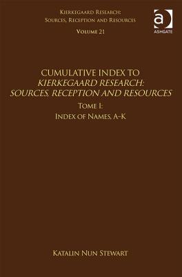 Volume 21, Tome I: Cumulative Index: Index of Names, A-K - Nun Stewart, Katalin, and Stewart, Jon (Editor)