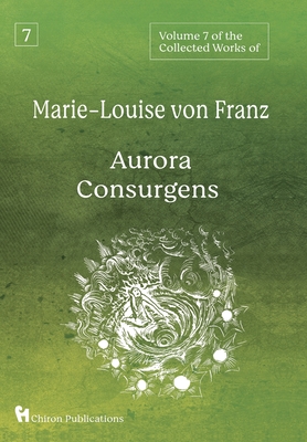 Volume 7 of the Collected Works of Marie-Louise von Franz: Aurora Consurgens - Von Franz, Marie-Louise