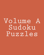 Volume a Sudoku Puzzles: Fun, Large Print Sudoku Puzzles