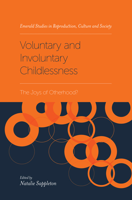 Voluntary and Involuntary Childlessness: The Joys of Otherhood? - Sappleton, Natalie (Editor)