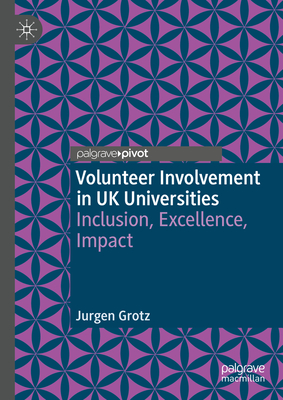 Volunteer Involvement in UK Universities: Inclusion, Excellence, Impact - Grotz, Jurgen