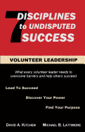 Volunteer Leadership: 7 Disciplines to Undisputed Success