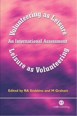 Volunteering as Leisure/Leisure as Volunteering: An International Assessment - Stebbins, Robert A, Dr., and Graham, M