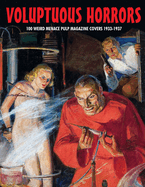Voluptuous Horrors: 100 Weird Menace Pulp Magazine Covers 1933-1937