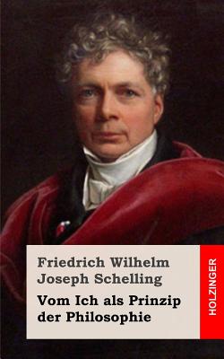 Vom Ich ALS Prinzip Der Philosophie - Schelling, Friedrich Wilhelm Joseph