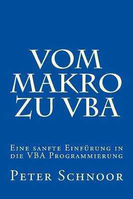 Vom Makro Zu VBA: Einfuehrung in Die Excel-Programmierung - Schnoor, Peter