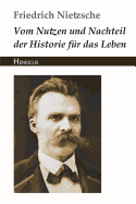 Vom Nutzen Und Nachteil Der Historie Fur Das Leben