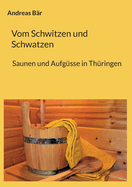 Vom Schwitzen und Schwatzen: Sauna und Aufg?sse in Th?ringen