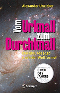 Vom Urknall Zum Durchknall: Die Absurde Jagd Nach Der Weltformel