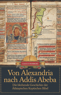 Von Alexandria nach Addis Abeba: Die bleibende Geschichte der ?thiopischen koptischen Bibel