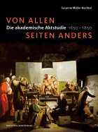 Von Allen Seiten Anders: Die Akademische Aktstudie 1650-1850