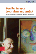 Von Berlin Nach Jerusalem Und Zuruck: Gershom Scholem Zwischen Israel Und Deutschland