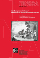 Von Bologna Zu 'Bologna': Akademische Mobilitat Und Ihre Grenzen