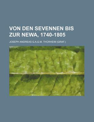 Von Den Sevennen Bis Zur Newa, 1740-1805 - Thurheim, Joseph Andreas G a G M