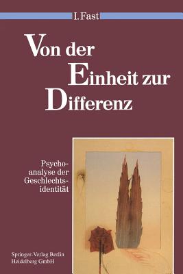 Von Der Einheit Zur Differenz: Psychoanalyse Der Geschlechtsidentitt - Fast, Irene, and Vorspohl, E (Translated by)