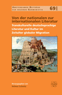 Von Der Nationalen Zur Internationalen Literatur: Transkulturelle Deutschsprachige Literatur Und Kultur Im Zeitalter Globaler Migration