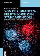 Von Der Quantenfeldtheorie Zum Standardmodell: Eine Einf?hrung in Die Teilchenphysik