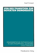 Von Der Transition Zur Defekten Demokratie: Demokratische Entwicklung in Den Philippinen, Sdkorea Und Thailand