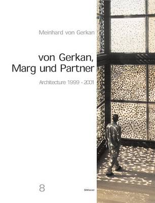Von Gerkan, Marg Und Partner: Bd. 8. Architecture 1999-2000 - Von Gerkan, Meinhard, and Birkhauser, and Gerkan, Meinhard Von