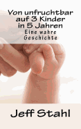 Von Unfruchtbar Auf 3 Kinder in 5 Jahren: Eine Wahre Geschichte