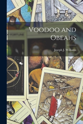 Voodoo and Obeahs - Williams, Joseph J