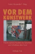 VOR Dem Kunstwerk: Interdisziplin?re Aspekte Des Sprechens Und Schreibens ?ber Kunst - Hausendorf, Heiko (Editor)