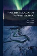 Vor Sidste Kamp For S?, nderjylland...