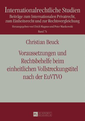 Voraussetzungen Und Rechtsbehelfe Beim Einheitlichen Vollstreckungstitel Nach Der Euvtvo - Mankowski, Peter, and Beuck, Christian