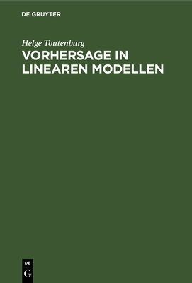 Vorhersage in linearen Modellen - Toutenburg, Helge