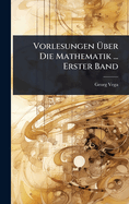 Vorlesungen ?£ber Die Mathematik ... Erster Band