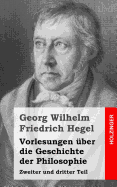 Vorlesungen ber die Geschichte der Philosophie: Zweiter und dritter Teil