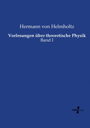 Vorlesungen ?ber theoretische Physik: Band I