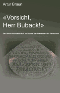 "vorsicht, Herr Buback!": Der Generalbundesanwalt Im Dunkel Der Interessen Der Viermchte