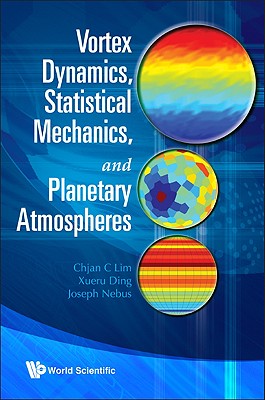 Vortex Dynamics, Statistical Mechanics.. - Chjan C Lim, Xueru Ding & Joseph Nebus