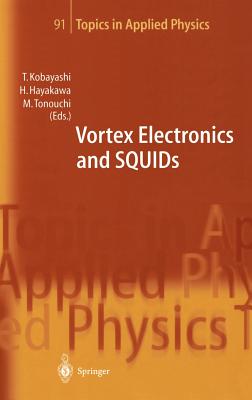 Vortex Electronics and Squids - Kobayashi, Takeshi (Editor), and Hayakawa, Hisao (Editor), and Tonouchi, Masayoshi (Editor)