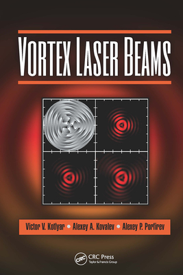 Vortex Laser Beams - Kotlyar, Victor V, and Kovalev, Alexey A, and Porfirev, Alexey P