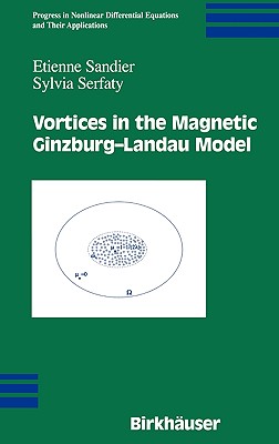 Vortices in the Magnetic Ginzburg-Landau Model - Sandier, Etienne, and Serfaty, Sylvia
