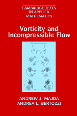 Vorticity and Incompressible Flow - Majda, Andrew J., and Bertozzi, Andrea L.