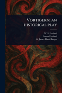 Vortigern; an Historical Play