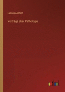 Vortrge ber Pathologie