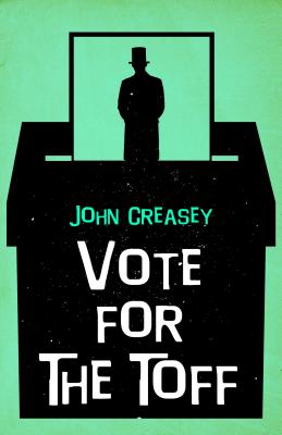 Vote for the Toff - Creasey, John