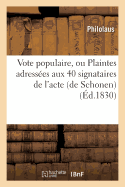 Vote Populaire, Ou Plaintes Adressees Aux 40 Signataires de L'Acte (de Schonen) Du 30 Juillet 1830