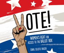 Vote!: Women's Fight for Access to the Ballot Box