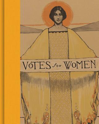 Votes for Women: A Portrait of Persistence - Lemay, Kate Clarke (Editor), and Goodier, Susan (Contributions by), and Tetrault, Lisa (Contributions by)